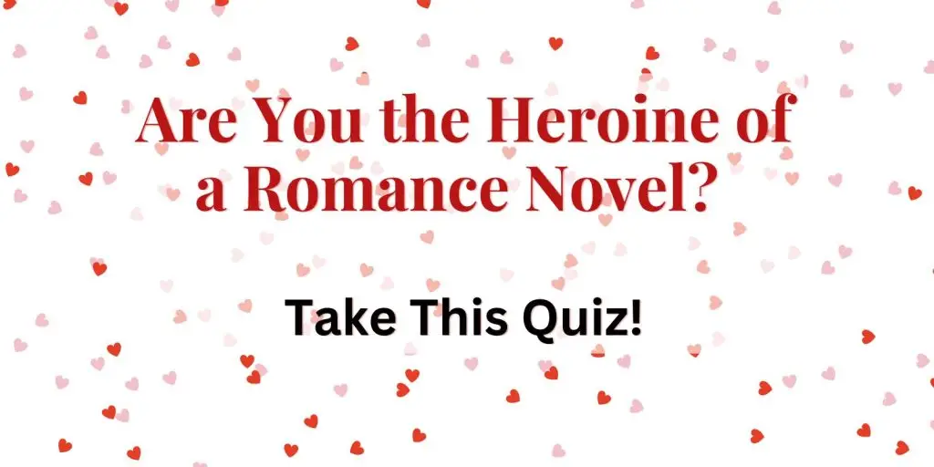 Are You the Heroine of a Romance Novel Take This Quiz!